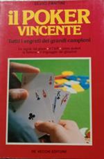 Il poker vincente. Tutti i segreti dei grandi campioni