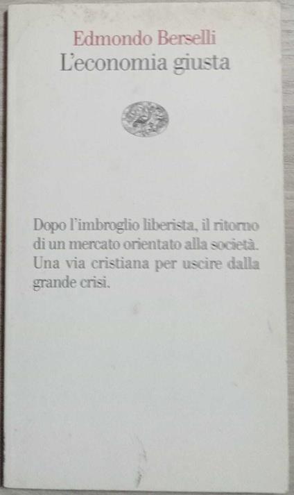 L' economia giusta - Edmondo Berselli - copertina