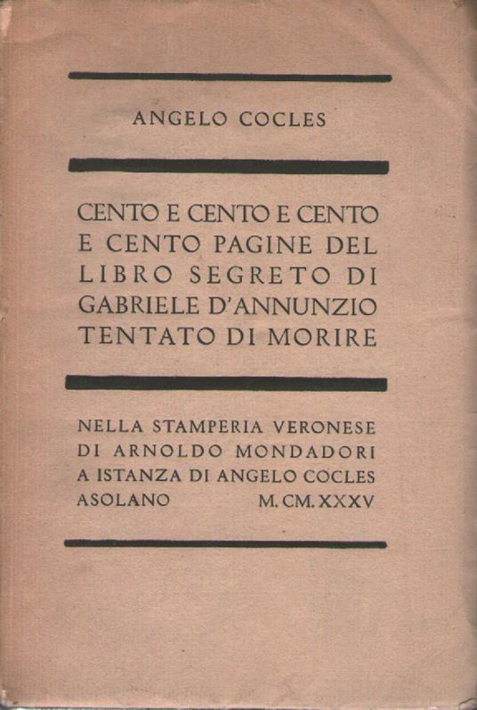 Cento e cento e cento e cento pagine del libro segreto di Gabriele d'Annunzio tentato di morire - Angelo Cocles - copertina