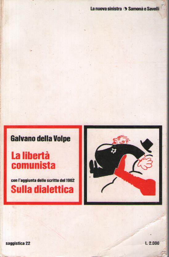 La libertà comunista, con l'aggiunta dello scritto del 1962 Sulla dialettica