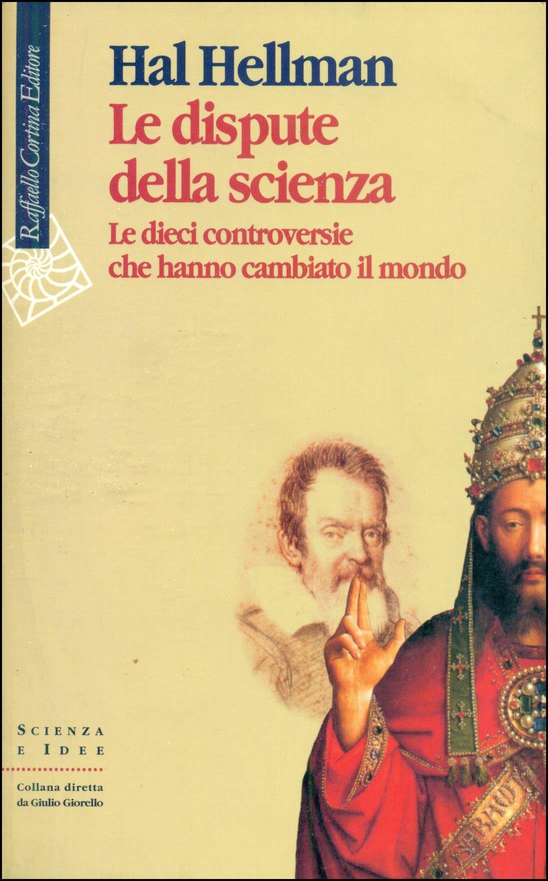 Le dispute della scienza. Le dieci controversie che hanno cambiato il mondo