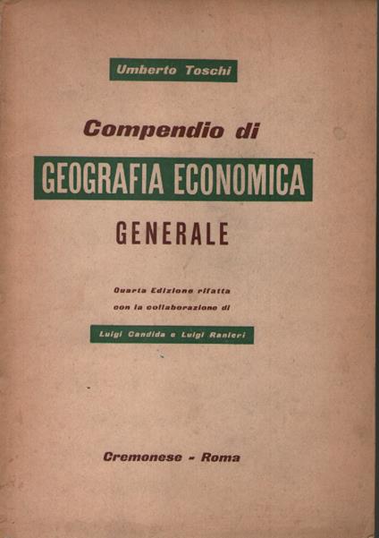 Compendio di geografia economica generale - Umberto Toschi - copertina