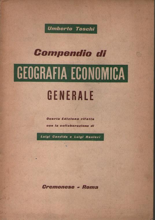 Compendio di geografia economica generale - Umberto Toschi - copertina