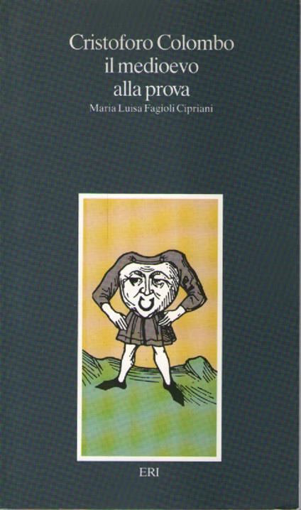 Cristoforo Colombo il medioevo alla prova - Maria Luisa Fagioli Cipriani - copertina