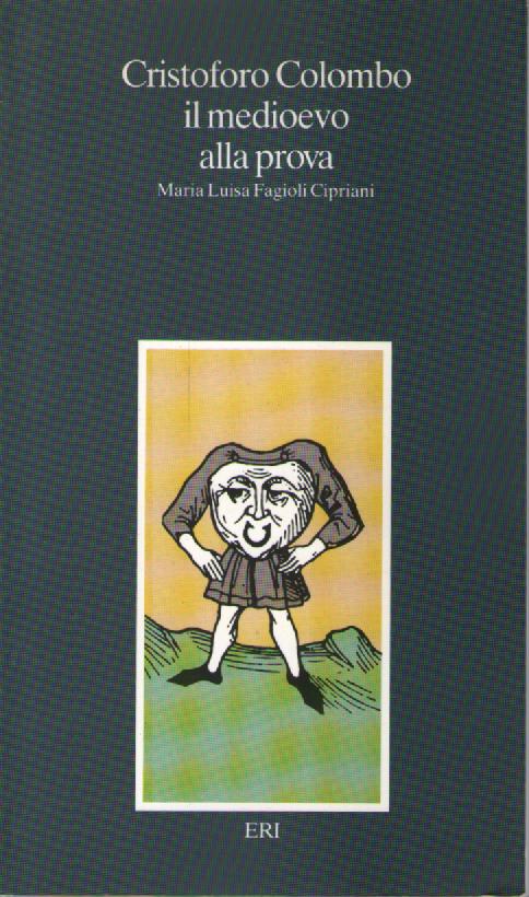 Cristoforo Colombo il medioevo alla prova - Maria Luisa Fagioli Cipriani - copertina