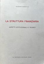 La struttura finanziaria. Aspetti istituzionali e teorici