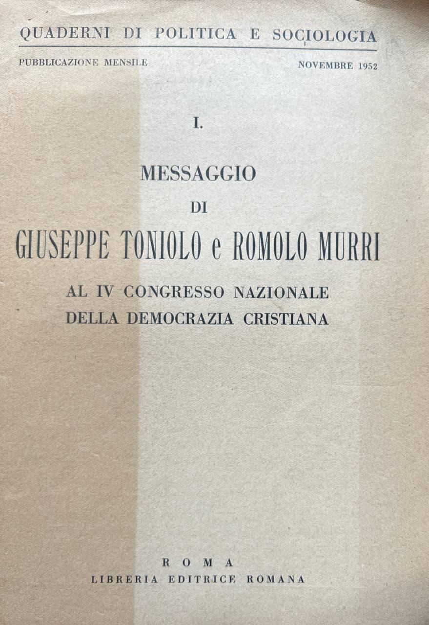 Quaderni di politica e sociologia I. Messaggio di Giuseppe Toniolo e Romolo Murri al IV congresso nazionale della D. C