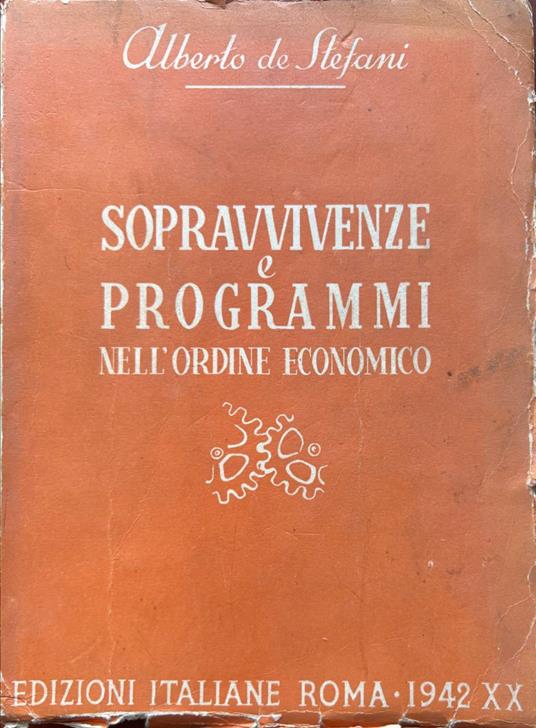 Sopravvivenze e programmi nell'ordine economico - Alberto De Stefani - copertina