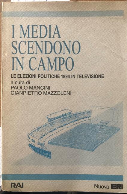 I media scendono in campo. Le elezioni politiche 1994 in Televisione - Paolo Mancini - copertina