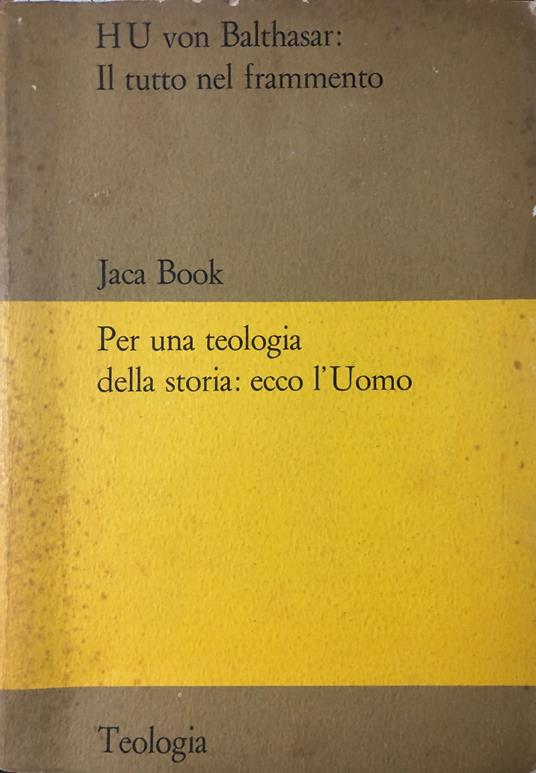 Per una teologia della storia: ecco l'Uomo - Hans U. von Balthasar - copertina