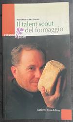 Il talent scout del formaggio