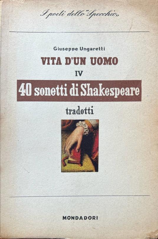 Vita d'un uomo IV. 40 sonetti di Shakespeare tradotti - Giuseppe Ungaretti - copertina