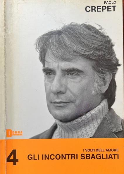 I volti dell'amore 4. Gli incontri sbagliati - Paolo Crepet - copertina