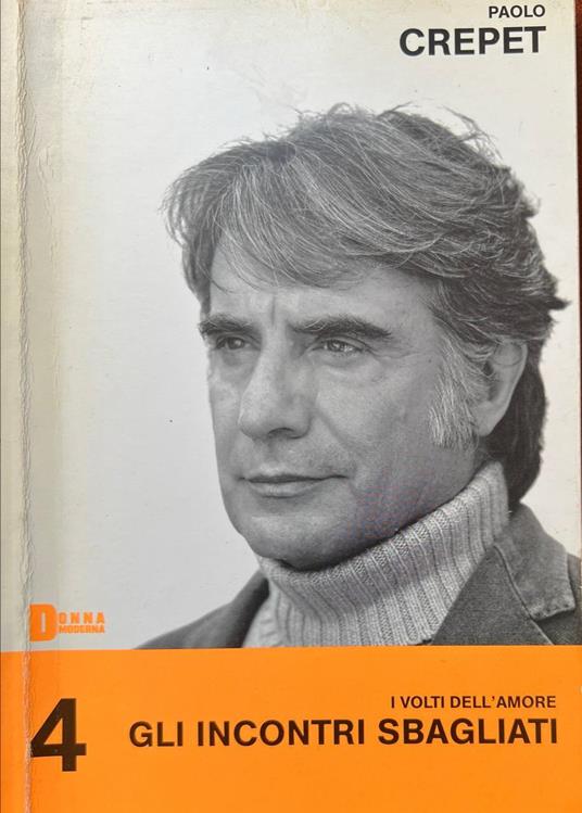 I volti dell'amore 4. Gli incontri sbagliati - Paolo Crepet - copertina