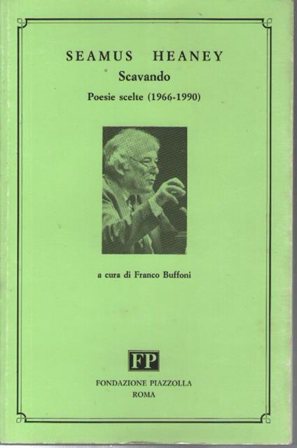 Seamus Heaney. Scavando. Poesie scelte (1966-1990). Testo inglese a fronte - Seamus Heaney - copertina