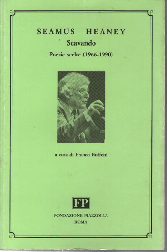 Seamus Heaney. Scavando. Poesie scelte (1966-1990). Testo inglese a fronte - Seamus Heaney - copertina