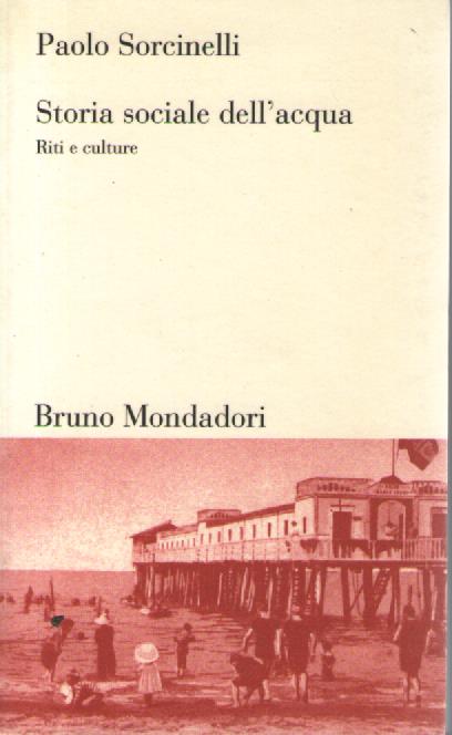 Storia sociale dell'acqua. Riti e culture - Paolo Sorcinelli - copertina