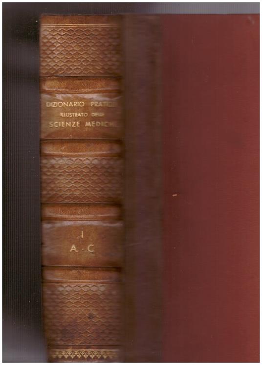 Dizionario pratico illustrato delle scienze mediche con la collaborazione di Professori e Dottori Vol. I-II-III-IV - Alfredo Rubino - copertina