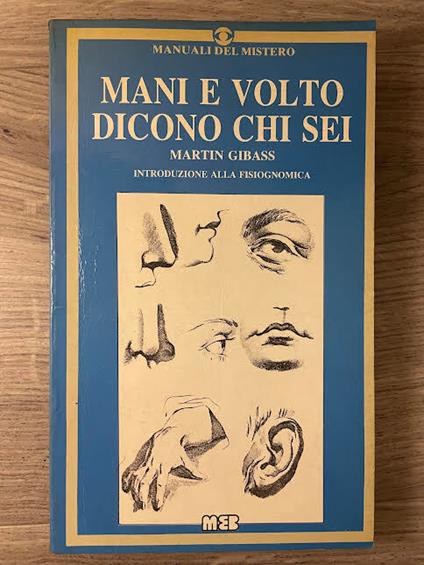 Mani e volto dicono chi sei. Introduzione alla fisiognomica - Martin Gibass - copertina