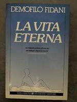 La vita eterna. Un minuto prima di morire un minuto dopo la morte