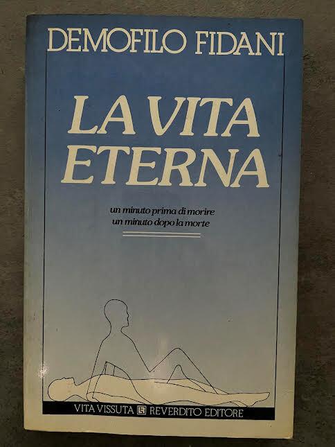 La vita eterna. Un minuto prima di morire un minuto dopo la morte