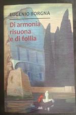 Di armonia risuona e di follia