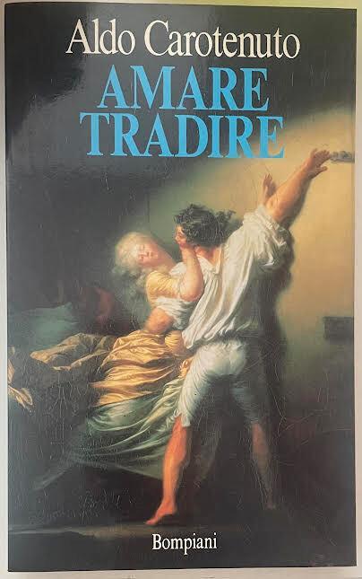 Amare tradire. Quasi un'apologia del tradimento - Aldo Carotenuto - copertina