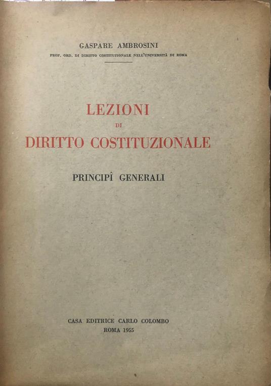Lezioni di diritto costituzionale. Principì generali. Parte Prima - Gaspare Ambrosini - copertina