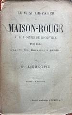Le vrai chevalier de Maison-Rouge. A.D.J. Gonzze de Rougeville 1761-1814