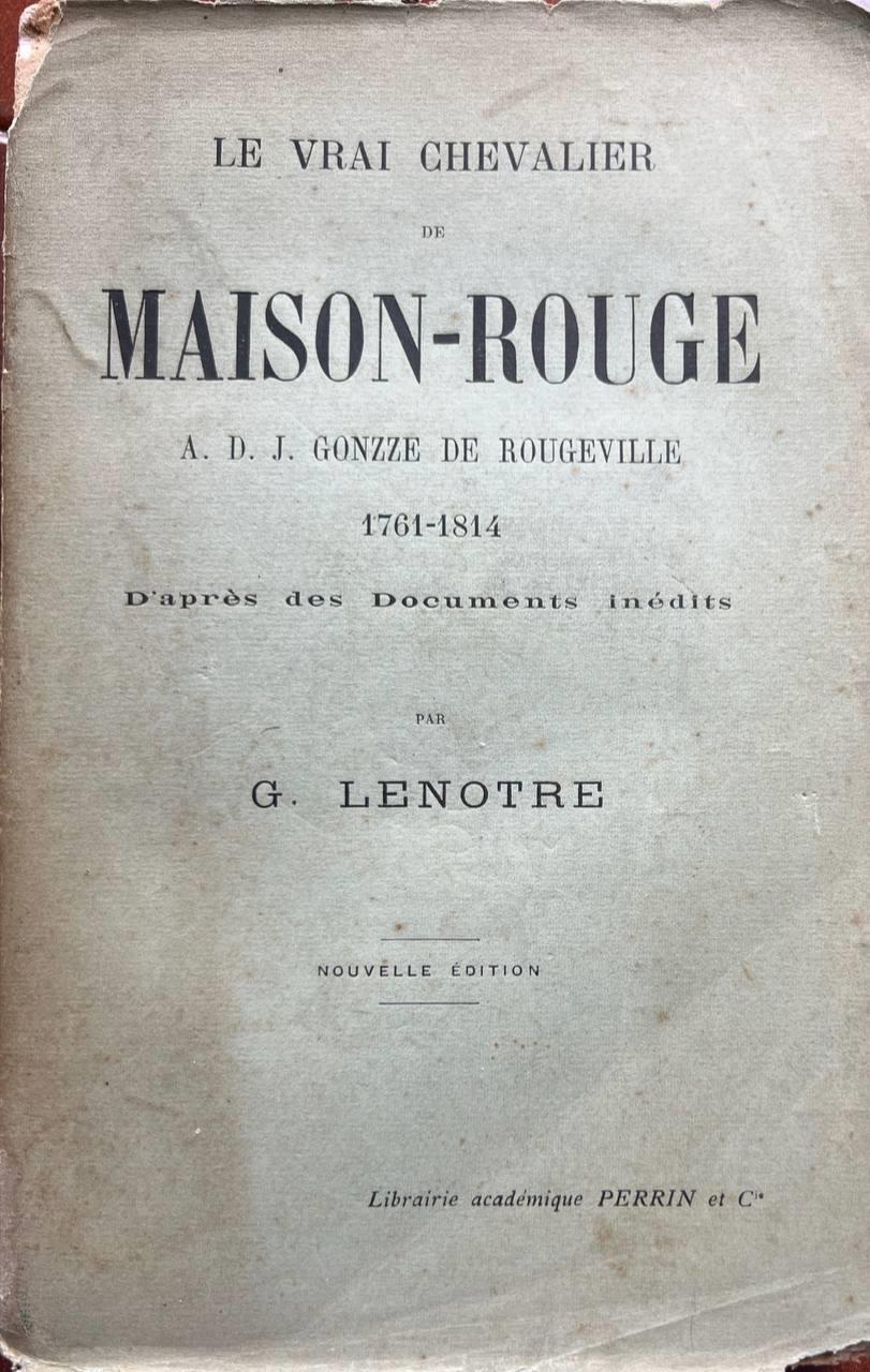 Le vrai chevalier de Maison-Rouge. A.D.J. Gonzze de Rougeville 1761-1814