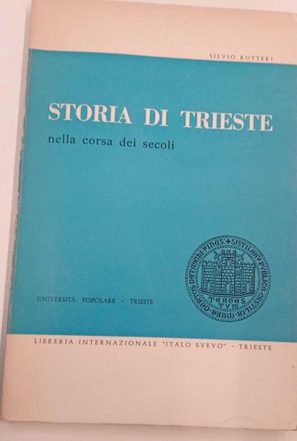 Storia di Trieste nella corsa dei secoli - Silvio Rutteri - copertina