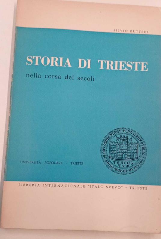 Storia di Trieste nella corsa dei secoli - Silvio Rutteri - copertina