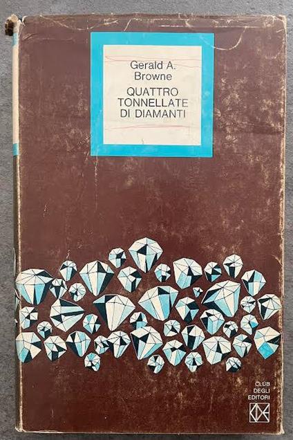 Quattro tonnellate di diamanti - Gerald A. Browne - copertina
