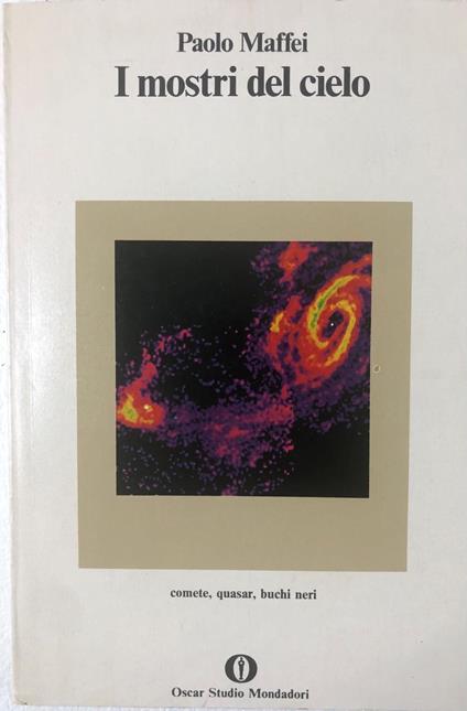 I mostri del cielo. Comete, quasar, buchi neri - Paolo Maffei - copertina
