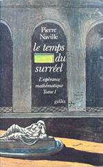 Le Temps du surréel. L'esperance matemathique tome I