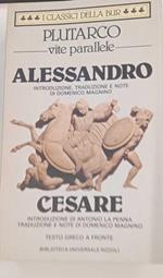 Vite parallele. Alessandro e Cesare