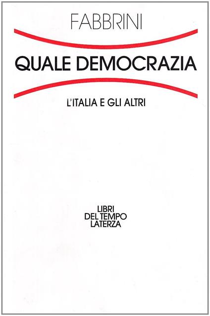 Quale democrazia. L'Italia e gli altri - Sergio Fabbrini - copertina