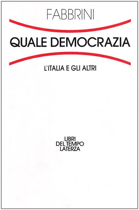 Quale democrazia. L'Italia e gli altri - Sergio Fabbrini - copertina