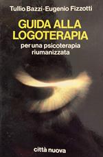Guida alla logoterapia per una psicoterapia riumanizzata