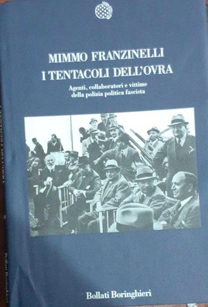 I tentacoli dell'Ovra. Agenti, collaboratori e vittime della polizia politica fascista - Mimmo Franzinelli - copertina