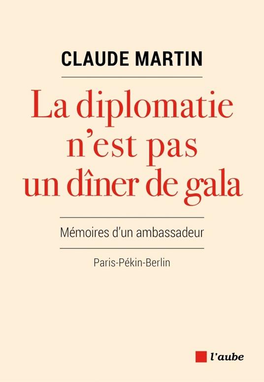 La diplomatie n'est pas un dîner de gala - Claude Martin - copertina