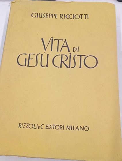 Vita di Gesù Cristo - Giuseppe Ricciotti - copertina