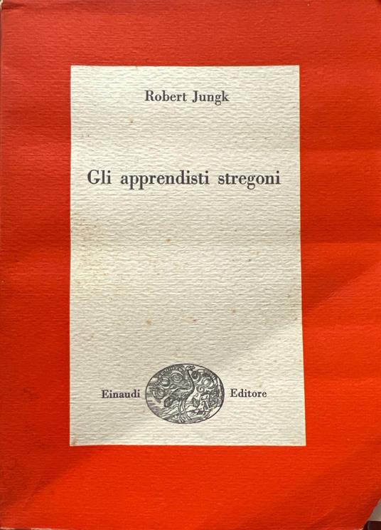 Gli apprendisti stregoni - Robert Jungk - copertina