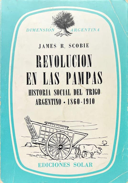 Revolucion en las pampas: historia social del trigo argentino 1860-1910 - copertina