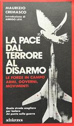 La pace dal terrore al disarmo. Le forze in campo, armi, governi, movimenti