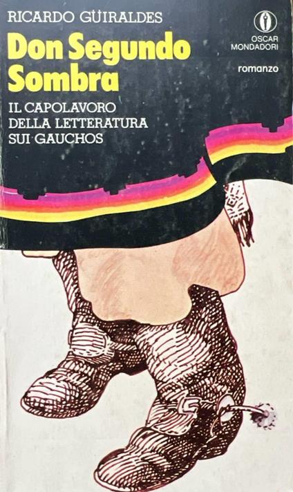 Don Segundo Sombra. Il capolavoro della letteratura su Gauchos - Ricardo Guiraldes - copertina