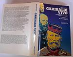 Garibaldi vivo. Antologia critica degli scritti con documenti inediti