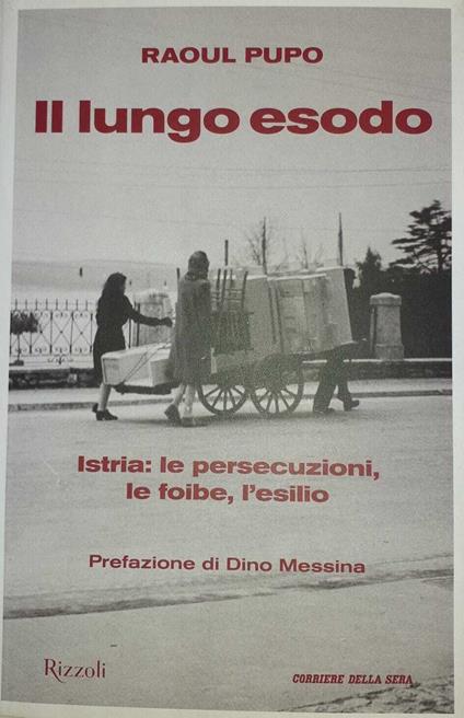 Il lungo esodo. Istria: le persecuzioni, le foibe, l'esilio - Raoul Pupo - copertina
