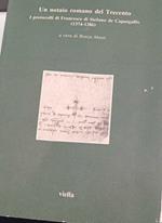 Un notaio romano del Trecento : i protocolli di Francesco di Stefano de Caputgallis, 1374-1386