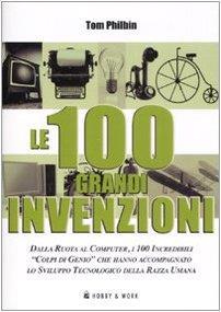 Le 100 grandi invenzioni. Ediz. illustrata - copertina